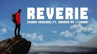 Reverie (Piano Version) ft. Adarsh PV &ndash; Lahar  - Stress relief | Calm Music | Sleep | Relax with Us