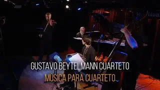 GUSTAVO BEYTELMANN CUARTETO - MÚSICA PARA CUARTETO