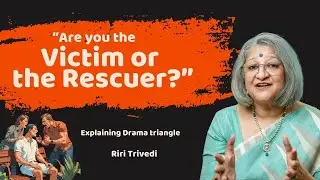 Drama Triangles in Relationships | Riri Trivedi | Wellness Space