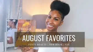 AUGUST FAVORITES | MONTHLY FAVORITES | FENTY BEAUTY | NEW BOOK MAKEUP + MORE