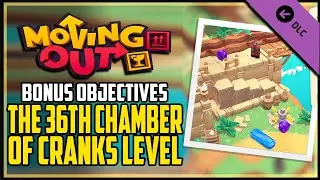 The 36th Chamber of Cranks All Bonus Objectibes Moving Out Movers in Paradise DLC