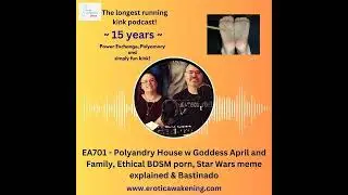 EA701 - Polyandry House w Goddess April and Family, Ethical BDSM porn, Star Wars meme explained...
