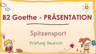 SPITZENSPORT - B2 Präsentation Teil 1 Sprechen - Goethe Zertifikat Sport Leistungssport