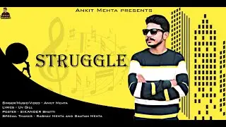 STRUGGLE  (Full Video) | ANKIT MEHTA | New Punjabi Songs 2021| LATEST PUNJABI SONGS