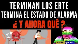 Erte Laboral y Estado De Alarma | Fin Estado de Alarma| Que pasa con los Erte| Fin de la Cuarentena