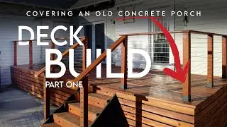 Building a Deck over our Concrete Back Porch: Part 1 of our Deck Build Series