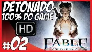 Fable Anniversary Detonado 100% - Epis&oacute;dio 02, To Virando Hominho!