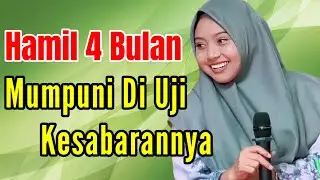 HAMIL 4 BULAN MUMPUNI DI UJI KESABARANNYA || TERBARU USTADZAH MUMPUNI HANDAYAYEKTI 2024