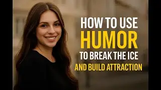 How to Use Humor to Break the Ice and Build Attraction