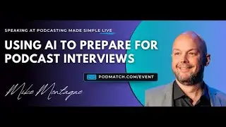 Using AI to Prepare for Podcast Interviews with Mike Montague