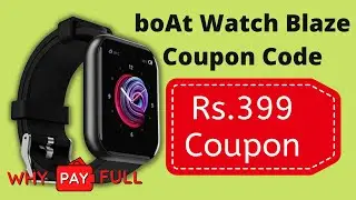 boAt Watch Blaze Coupon Code - Flat Rs.399 Off -  BoAt Coupons |  Why Pay Full