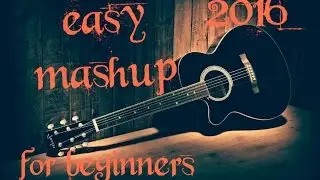 EASY MASHUP OPEN CHORDS FOR ABSOLUTE BEGINNERS BOLLYWOOD HIT SONGS MASHUP GUITAR 2016