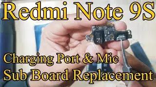 Redmi Note 9S Charging Port & Mic Sub Board Replacement
