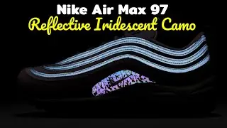 REFLECTIVE IRIDESCENT CAMO Nike Air Max 97 DETAILED LOOK and Release Update