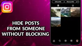 How To Hide Instagram Posts From Someone Without Blocking