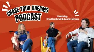 CHASE Your Dreams Podcast: Erin Hambrick & Laura Hattrup
