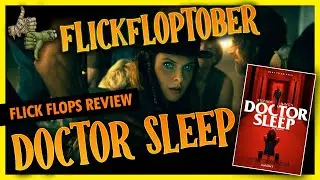 FlickFloptober 2025 - Doctor Sleep (2019) Review | written/directed by Mike Flanagan