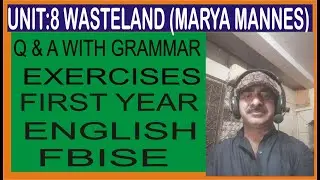 UNIT 8 WASTELAND BY MARYA MANNES FIRST YEAR ENGLISH (FBISE) WITH Q & A , EXERCISES.mp4