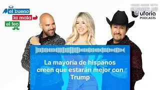 La mayoría de hispanos creen que estarán mejor con Trump | El Bueno, la Mala y el Feo