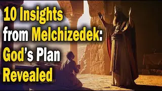 10 Insights from Melchizedek on God's Eternal Plan Beyond Genealogy - Silent Verses of Bible