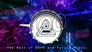 Special 400 Subs || The Best of FHF on OSFH and Future House (Continuous Mix) [Part I]