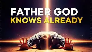 Your Father Knows What You Need &ndash; A Prayer You Must Not Skip (Matthew 6:5&ndash;8)