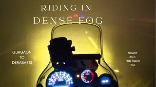 Gurgaon to Dera bassi in dense FOG| Took 8-9 hours| Fun and scary ride.