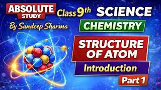 Structure of Atom | Class 9 Chemistry | Part 1 | Easy Explanation