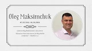 Oleg Maksimchuk - Celebration of Life - January 29th, 2026