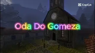 Oda Do Gomeza ( Gothic Machinima )