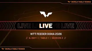 LIVE! | T1 | Q Day 1 | WTT Feeder Doha 2026 | Session 2