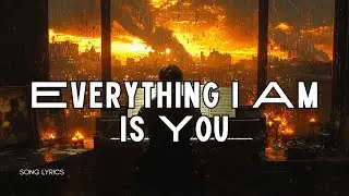 Everything I Am Is You &ndash; A Heartfelt Cinematic Love Ballad About Soul Connection