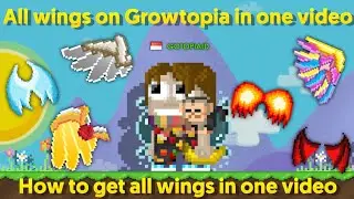 All Wings On Growtopia And How To Get Them In One Video || Growtopia Indonesia