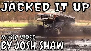 Jacked It Up - By Josh Shaw - Country Music Video