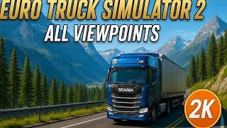 Euro Truck Simulator 2 &ndash; All Viewpoints in 2K  | Ultra Settings  Realistic View