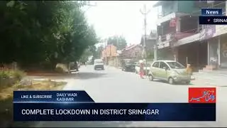 Lockdown day3: Complete Lockdown imposed in District Srinagar, Kashmir.   LIKE Daily Wadi Kashmir