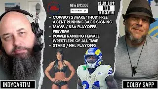 #Cowboys 'Thud' FA Signing | Power Ranking Female Wrestlers | Colby Sapp & IndyCarTim Show