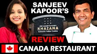 Indian Fine Dining in Canada | Sanjeev Kapoor's Khazana Tested & Reviewed | Food Review