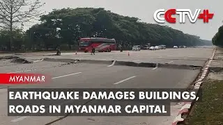 Earthquake Damages Buildings, Roads in Myanmar Capital