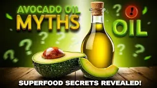 Avocado Oil Myths Busted  What You Didn't Know About This Superfood!