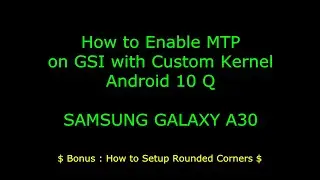 How to Enable MTP on Samsung Galaxy A30 GSI - Android 10 Q