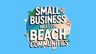 7 Best Small Business Ideas for Beach Communities | Brilliant Beach Business Ideas