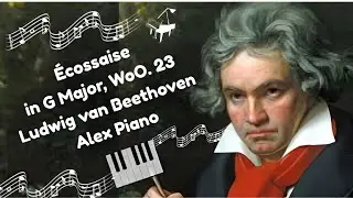 &Eacute;cossaise in G Major, WoO  23 -  Ludwig van Beethoven -  Alex/Piano