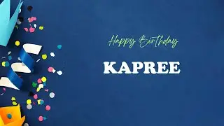 KAPREE Birthday Song &ndash; Happy Birthday KAPREE