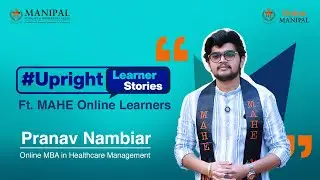 From Hospital to Classroom: How Pranav Earned His Online MBA | MAHE Online #UprightLearnerStories