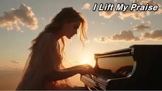 [Heavenly Healing Music] I Lift My Praise / Christian Healing Music