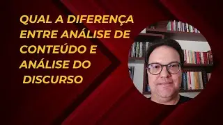 Qual a diferença entre Análise de Conteúdo e Análise de Discurso?
