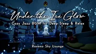 Under the Ice Glow ❄️ Cozy Jazz BGM for Deep Sleep & Relax | Winter Night Cafe