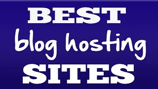 Best Blog Hosting Sites
