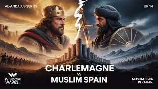 Charlemagne Aur Muslim Spain Ka Muqabla ⚔️ | Al-Andalus Ep 14
